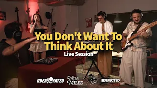 Oden & Fatzo x Noa Milee - You Don't Want To Think About It (Live Session)