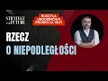 Rzecz o niepodległości | Jacek Bartosiak | Strategy\u0026Future | Stefan | Budzisz | Świdziński