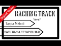 Download Lagu BACKING TRACK EYE SATU NAMA TETAP DI HATI TANPA VOCAL DAN MELODI