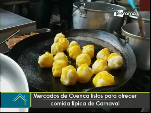 Mercados de Cuenca listos para ofrecer comida típica de carnaval