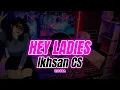 Download Lagu DJ HEY LADIES JANGAN MAU DIBILANG LEMAH | HEY LADIES - REMIX TERBARU 2024 [Ikhsan CS]