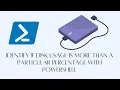 Identify if Disk Usage is More than a Particular Percentage with PowerShell