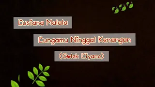 Download Lusiana Malala-Lungamu Ninggal Kenangan (Golek Liyane) MP3