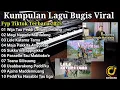 Download Lagu KUMPULAN LAGU BUGIS VIRAL 2025 FYP TIKTOK [ WIJA TAU PEDDI LELLUNG DECENG - MAGI NAPEDE MARILALENG ]