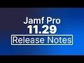 Jamf Pro 11 29 Release Notes - New Features and Enhancements