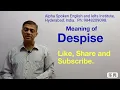 Despise - Pronunciation Meaning Uses Synonyms and Antonyms