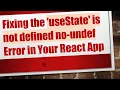Fixing the useState is not defined no-undef Error in Your React App