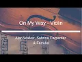 Download Lagu Alan Walker, Sabrina Carpenter \u0026 Farruko - On My Way - Violin Sheet Music