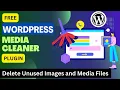 Free WordPress Media Cleaner Plugin Delete Unused Images and Media Files