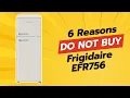 DON T BUY Frigidaire EFR756 Before Watching This 6 Shocking Reasons