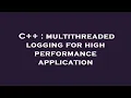 C multithreaded logging for high performance application