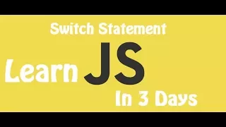 Learn JavaScript in 3 Days Episode 18 Using Switch statement in JavaScript