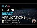 Testing REACT Applications Basics on testing a react component