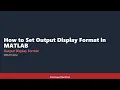 MATLAB Output Display Long Short Scientific and Reset to Default