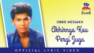 obbie messakh akhirnya kau pergi juga official lyric video 