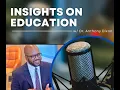 Insights on Education - Episode 1 Dr Dixon s Vision