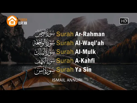 Download MP3 Surah Ar Rahman, Al Waqiah, Al Mulk, Al Kahfi \u0026 Ya Sin by Ismail Annuri