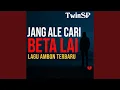 Lagu JANG ALE CARI BETA LAI - LAGU AMBON TERBARU
