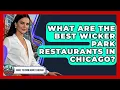 What Are The Best Wicker Park Restaurants In Chicago - What To Know About Chicago