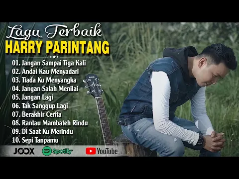 Download MP3 Harry Parintang Terbaru \u0026 Terpopuler - Jangan Sampai Tiga Kali - Semua Lagu 2023