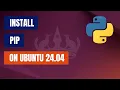 How to Install PIP on Ubuntu 24 04