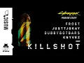 Download Lagu Cyberpunk 2077 — Killshot by Frost, Justtjokay, Dubbygotbars, Knyvez (89.7 Growl FM)