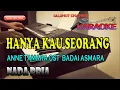 Download Lagu HANYA KAU SEORANG [KARAOKE] ANNE TAMARA OST BADAI ASMARA ll NADA PRIA G=DO