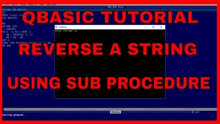 QBASIC TUTORIAL HOW TO REVERSE A STRING USING SUB PROCEDURE