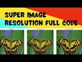 Part-3 Single Image Resolution Full code with details
