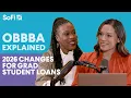The One Big Beautiful Bill Act Explained 2026 Changes for Grad Student Loans