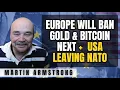 Europe Will Ban Gold \u0026 Bitcoin Next + USA Leaving NATO!🚨Martin Armstrong