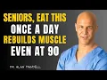 This 1 Ingredient Rebuilds Muscle in Seniors Without Exercise Dr Alan Mandell