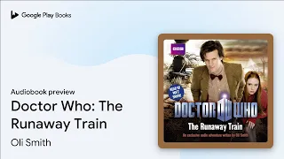 Download Doctor Who: The Runaway Train by Oli Smith · Audiobook preview MP3