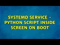 Systemd service - Python script inside Screen on boot