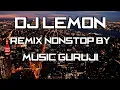 Download Lagu DJ LEMON HIT REMIX NONSTOP BY MUSIC GURUJI