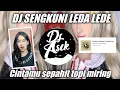 Download Lagu DJ SENGKUNI LEDA LEDE  - CINTAMU SEPAHIT TOPI MIRING VIRAL TIKTOK FULL BASS