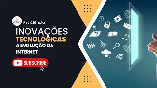 Inovações Tecnológicas: A evolução da Internet