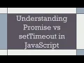 Understanding Promise vs setTimeout in JavaScript