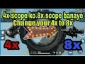 How to change your 4x scope into 8x scope