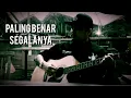 Download Lagu Bonet Less - Paling Benar Segalanya