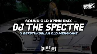 Download DJ THE SPECTRE X BERSYUKURLAH OLD SOULD OLD XPINN RMX MP3
