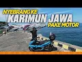 Download Lagu TOURING KARIMUN JAWA | PENYEBRANGAN KAPAL JEPARA - KARIMUN JAWA | MSRG 2025