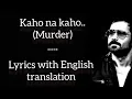 Download Lagu Kaho Na Kaho ~( Lyrics with English translation) - Murder (2008) || Emraan Hashmi || Amir Jamal ||