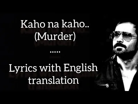 Download MP3 Kaho Na Kaho ~( Lyrics with English translation) - Murder (2008) || Emraan Hashmi || Amir Jamal ||