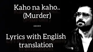 kaho na kaho lyrics with english translation murder 2008 emraan hashmi amir jamal 