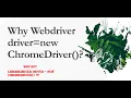 Why WebDriver driver new ChromeDriver is used WebDriver Tutorial Interview Selenium query