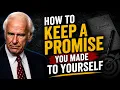 How to Keep a Promise You Made to Yourself Jim Rohn Motivation