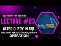 SQL Course for Beginners Lecture ALTER Query in SQL ADD DROP RENAME CHANGE MODIFY