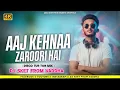 Lagu Aaj kehna zaroori hai | Disco tur tone mix 2025 | Dj sket vaddha