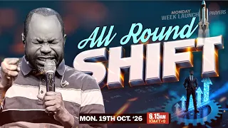 ALL ROUND SHIFT | Monday 19th Oct. '26 || Week Launch Prayers || Isaiah Macwealth